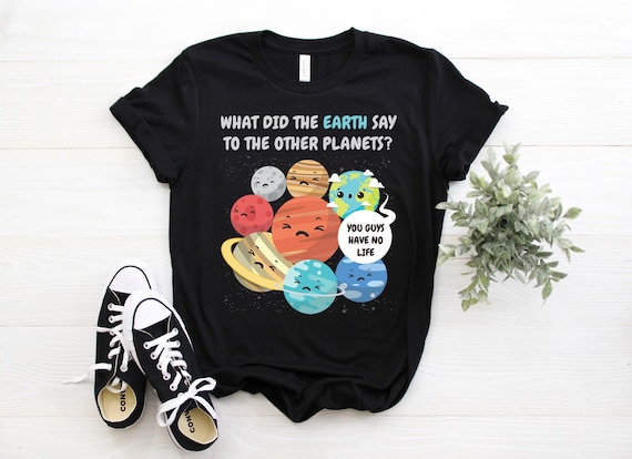 Space Astronomy Solar System Planets No Life Joke T-Shirt Space Astronomy Solar System Planets No Life Joke T-Shirt