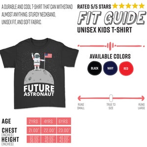 May include: Black unisex kids t-shirt featuring a graphic of an astronaut on the moon with the text "FUTURE ASTRONAUT." The shirt includes a fit guide and is available in black, navy, and red. Chest sizes range from 21.00" to 23.00".