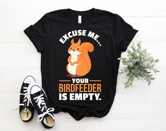 Excuse Me Your Bird Feeder Is Empty Squirrel Pocket Cute Squirrels Lover Gift Funny T-Shirt, Squirrel Animal Owner Birthday Present TShirt,