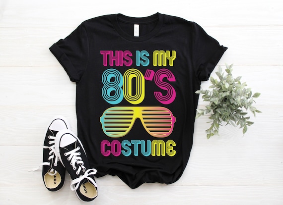 80s T-Shirt, 80s Costume Clothing TShirt, 80s T Shirts, 80s Party Tee, 80s Birthday Present Gift, 80s Vintage Retro, 80s Hoodie Tank Top,