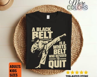 Black Belt Karate Shirt, Refused to Quit Tee, Martial Arts Motivation, Kicking Graphic, Sensei Gift, Dojo Student Outfit, Perseverance Quote