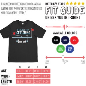 May include: A size chart for a youth t-shirt with the text "Rules of Ice Fishing" and a graphic of a fishing rod and ice fishing shack. The chart shows the age range, width and length in inches for sizes S, M, L, and XL. The available colours are black, navy, red, kelly green, and royal blue.