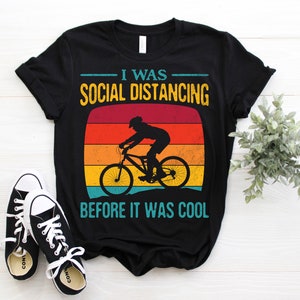 I Was Social Distancing Before It Was Cool Bicycle Mountains Cycling Bikes Riding Biking Cyclists Cycologist T-Shirt, Riders Gift Triathlon,