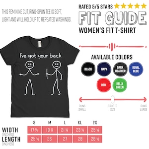 May include: A black t-shirt with the text "I've got your back" and a stick figure illustration. The t-shirt is available in a variety of colours, including black, navy, dark heather, royal blue, red, and kelly green. The size chart shows the width and length of the t-shirt in inches.