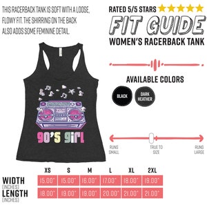 May include: Dark gray racerback tank top with a colorful 90's boombox graphic and the text "90's girl". The tank top is available in black and dark heather. Width measurements range from 15.00" to 19.00", and length measurements range from 18.00" to 21.00".