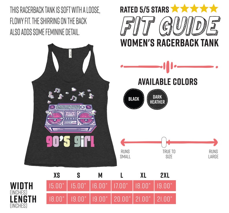 May include: Dark gray racerback tank top with a colorful 90's boombox graphic and the text "90's girl". The tank top is available in black and dark heather. Width measurements range from 15.00" to 19.00", and length measurements range from 18.00" to 21.00".