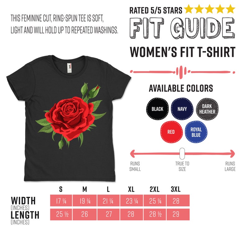 May include: A size chart for a women's fit t-shirt with a red rose graphic. The chart shows the width and length measurements in inches for sizes S through 3XL. The available colors are black, navy, dark heather, red, and royal blue.