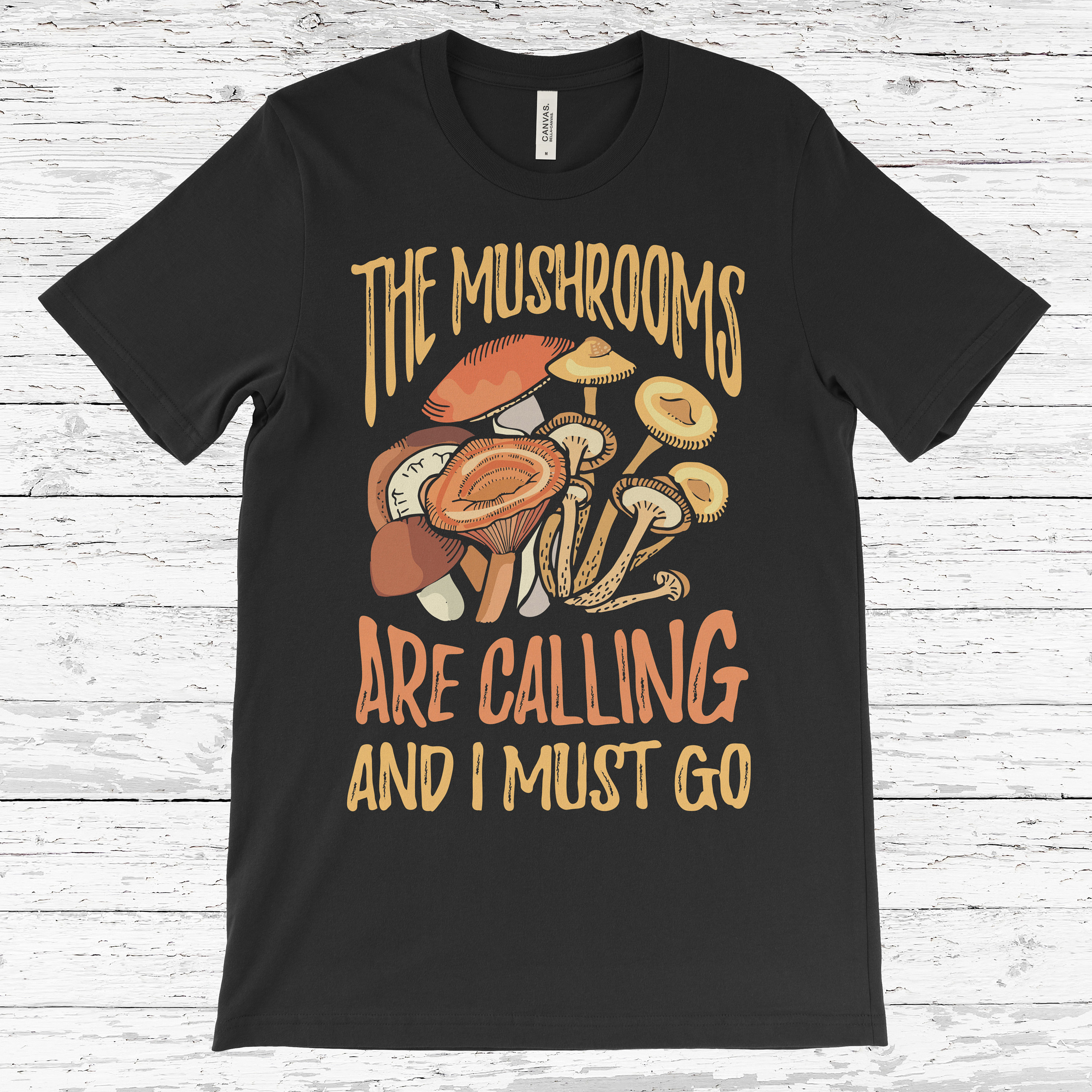 The Mushrooms Are Calling I Must Go T-shirt Funny Mushroom picture