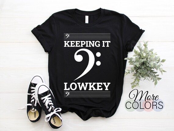 Bass Clef Music T-Shirt Keeping It Low Key Musician Humor Bass Clef Music T-Shirt Keeping It Low Key Musician Humor