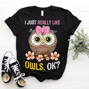 I Just Freaking Love Owls Ok T-Shirt, Cute Owl Gift, Bird Nerd Watching Birdwatching Watcher T Shirts, Birding Lover Present, Ornithologist,