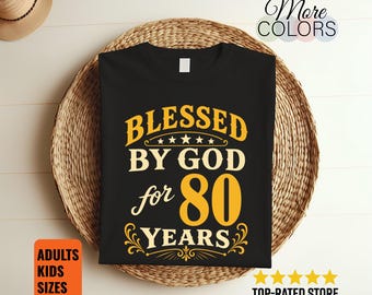 Blessed By God 80 Years T-Shirt Faith Christian Birthday Anniversary Gift Religious Tee