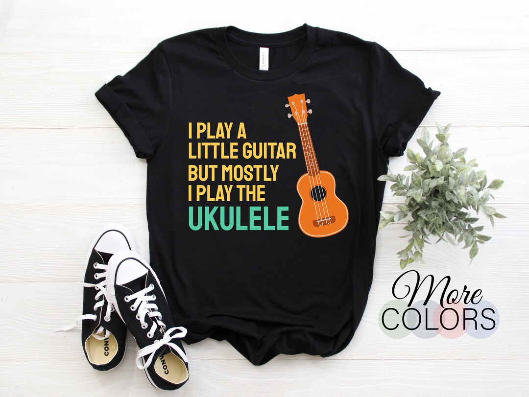 I Play A Little Small Guitar Uke Ukulele Player Ukulelist Music