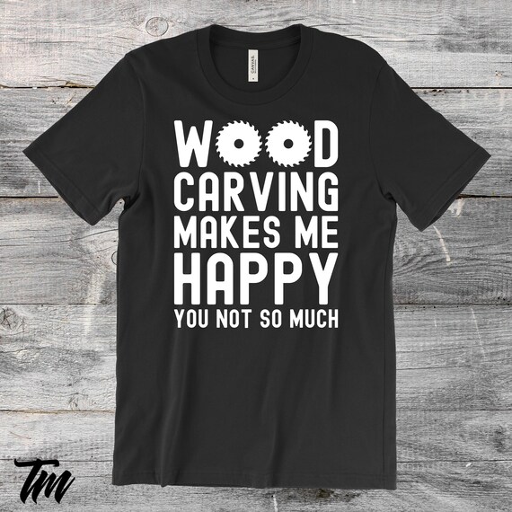 Wood Carving Chainsaw Carving T-Shirt Gift For Wood Carver Wood Carving Chainsaw Carving T-Shirt Gift For Wood Carver