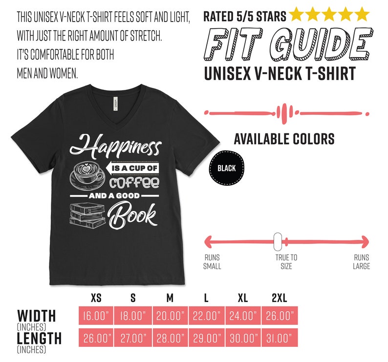 May include: Black unisex V-neck t-shirt with the text "Happiness is a cup of coffee and a good book" in white. The shirt has a graphic of a coffee cup and books. Available in sizes XS to 2XL, with width measurements from 16.00" to 26.00".