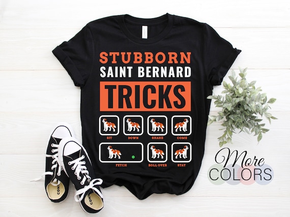 Buy Stubborn Saint Bernard Tricks Funny T-shirt St Bernard Dogs Online in India - Etsy Buy Stubborn Saint Bernard Tricks Funny T-shirt St Bernard Dogs Online in India - Etsy