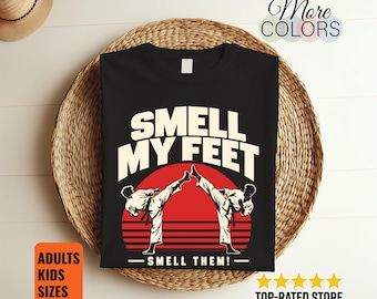 Smell My Feet Shirt, Fun Karate Gift, Martial Arts Humor Tee, High Kick Silhouette, Dojo Student Outfit, Black Belt Birthday, Sensei Present