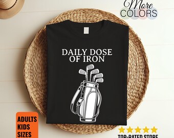 Daily Dose Of Iron T-Shirt Funny Golf Golfer Player Dad Grandpa Coach Gift Tee