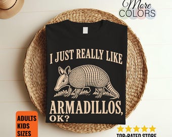 I Just Really Like Armadillos T Shirt, Funny Armadillo Lover Gift, Wildlife Animal Graphic Tee, Nature Humor Apparel, Unisex Shirt