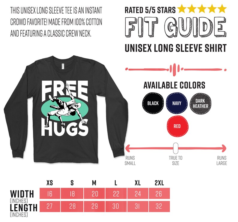 May include: Black long-sleeve shirt with a green and white graphic of two people wrestling with the text "FREE HUGS". The shirt is available in sizes XS to 2XL and in colors black, navy, dark heather, and red. The size chart shows the width and length of the shirt in inches.