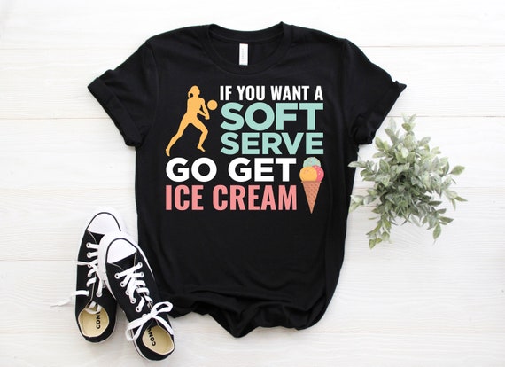 If You Wanted A Soft Serve Volleyball Player & Coach T Shirt If You Wanted A Soft Serve Volleyball Player & Coach T Shirt