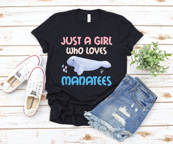 Just A Girl Who Loves Manatees Funny Manatees Gift Shirt Just A Girl Who Loves Manatees Funny Manatees Gift Shirt