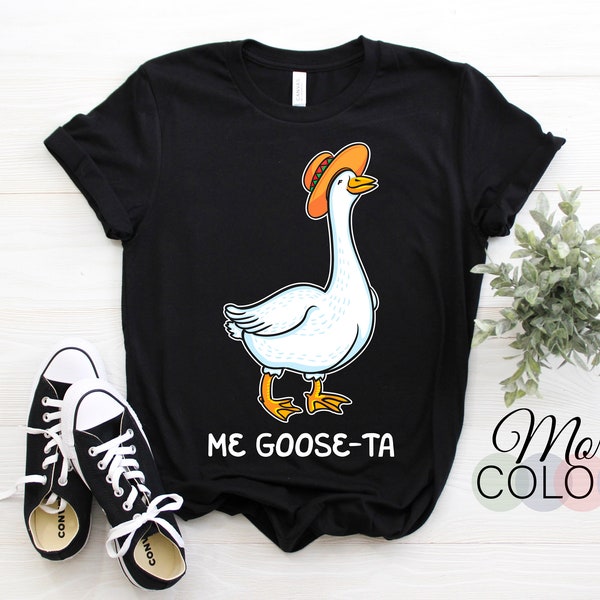 Me Goose Ta Mexican Funny Spanish Fiesta Goose! Funny Goose Birds Honk Lover Gift T-Shirt, Birthday Christmas Present Party Outfit Meme,