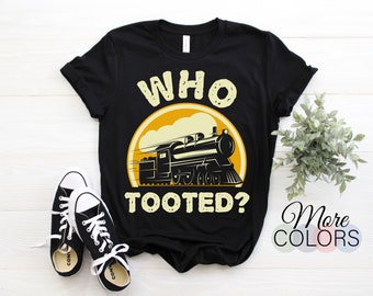 Who Tooted Trains T-Shirt, Model Railroad Train Railroad Vintage Retro Old Retro Big Locomotive Gifts, Boys Girls Dad Grandpa Funny Engineer