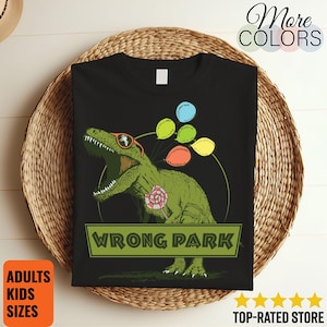 Dinosaur Wrong Park T-Shirt, Funny T-Rex, Tank, Hoodie, Sweatshirt, Vintage Wrong Park T Shirts, Retro Shirt, Dinosaur Gift, T-Rex Gifts,