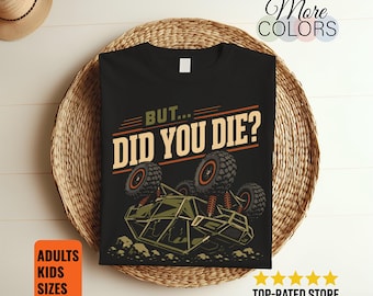 But Did You Die T-Shirt Funny SXS UTV Off Roading Side By Side Rider Gift Tee