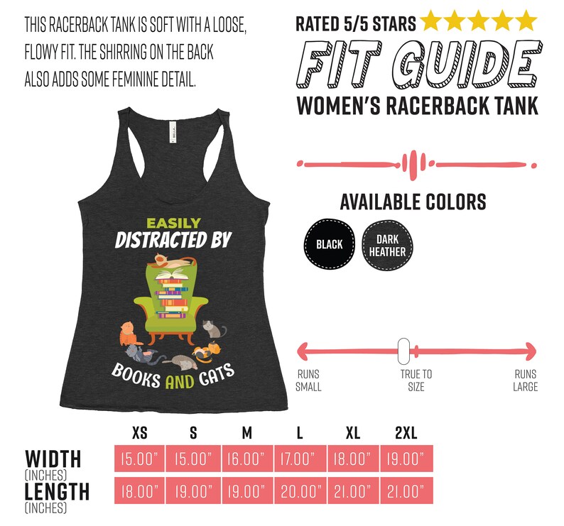 May include: A gray racerback tank top with the text "Easily Distracted By Books And Cats" and a graphic of a cat sitting in a chair with books. The size chart shows the width and length in inches for sizes XS to 2XL.