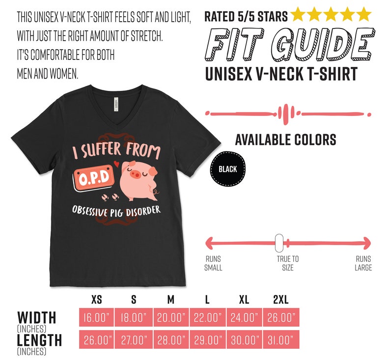 May include: Black v-neck t-shirt with a pink pig graphic and the text "I suffer from O.P.D. Obsessive Pig Disorder". The shirt is available in sizes XS to 2XL. The size chart shows the width and length of the shirt in inches.
