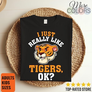 I Just Really Like Tigers Ok Tiger Lovers Gifts T-Shirt, Cool Cute Birthday Present Party Costume Shirts, Zoo Benga Asian Siberian Tee