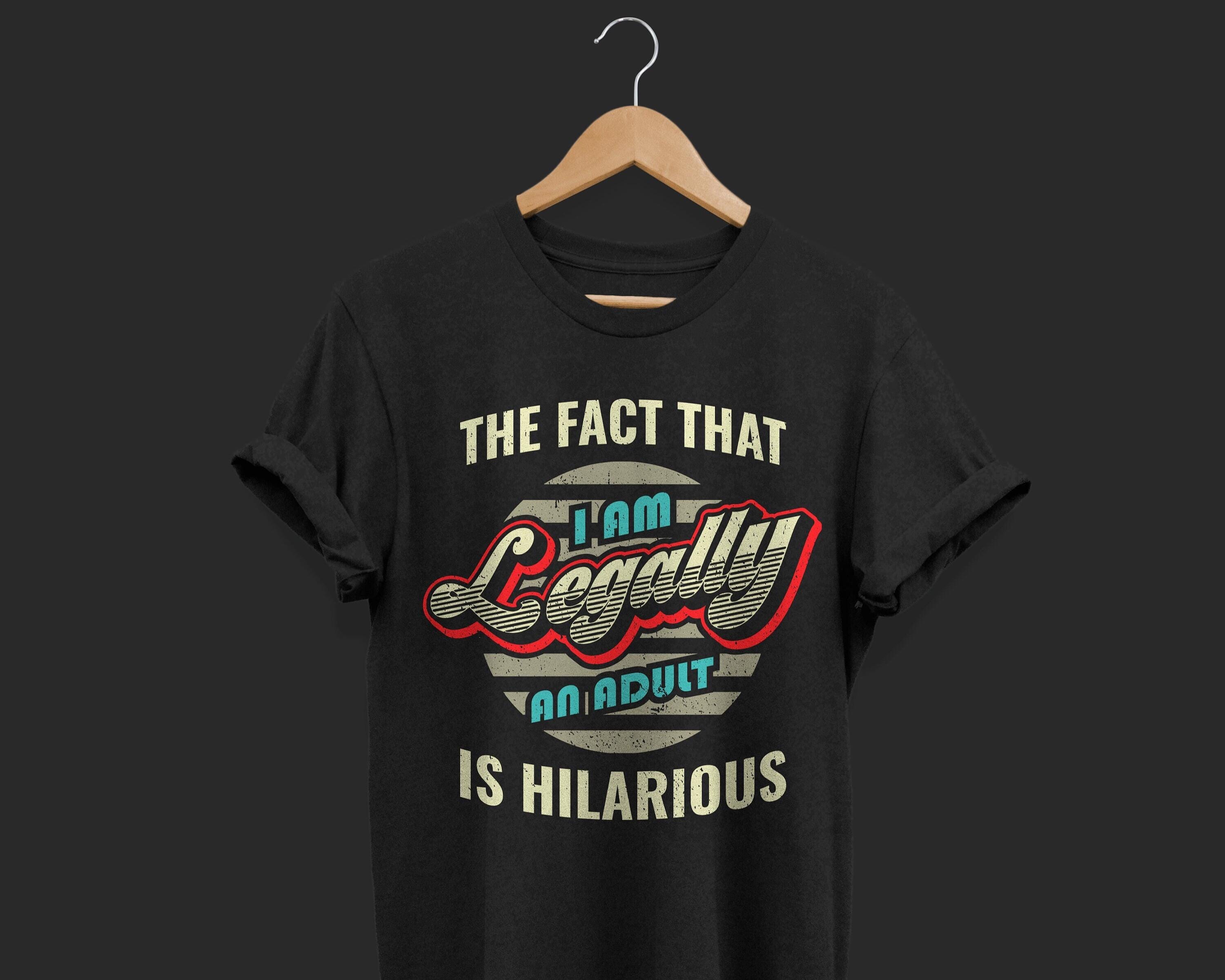 18th Birthday The Fact That I’m Legally An Adult Is Hilarious Funny T-Shirt, 18 Years Old Gifts, Birthday Party Present For Girls Boys Tees