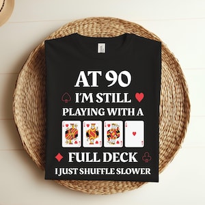 Bij 90 I'm Still Playing With A Full Deck Kaarten Verjaardag Grappig cool T-shirt, speelkaarten Poker Casino Gambling Lover Gift, 90e verjaardagsfeestje,