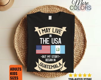I May Live in The USA But My Story Began in Guatemala T-Shirt, American Flag Guatemalan Roots, Guatemala Gifts, Birthday Present, Tank Top,