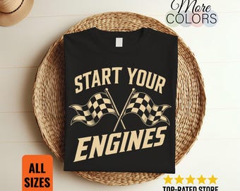 Start Your Engines T Shirt, Car Bike Racer Gift, Autocross Racing Graphic Tee, Motorsport Driver Apparel, Gearhead Speed Unisex