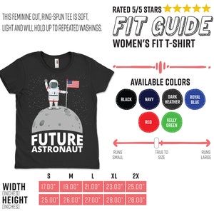 May include: Black women's fit t-shirt with a graphic of an astronaut on the moon holding an American flag. The text "FUTURE ASTRONAUT" is below the graphic. Available in sizes S to 2X, with widths from 17.00" to 25.00" and heights from 25.00" to 28.00".