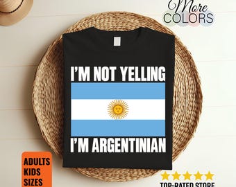 I'm Not Yelling Argentinian T-Shirt, Funny Argentina Flag Graphic, National Pride Tee, Heritage Humor Gift, South American Family, Christmas