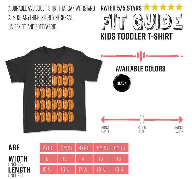 May include: Black toddler t-shirt with a graphic of an American flag made of hot dogs. The size chart shows the width and length in inches for ages 2-6 years.