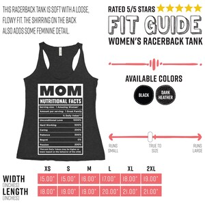 May include: Dark heather gray racerback tank top with the text "MOM NUTRITIONAL FACTS". The shirt has a loose, flowy fit and is available in black and dark heather. Width measurements range from 15.00" to 19.00", and length from 18.00" to 21.00".