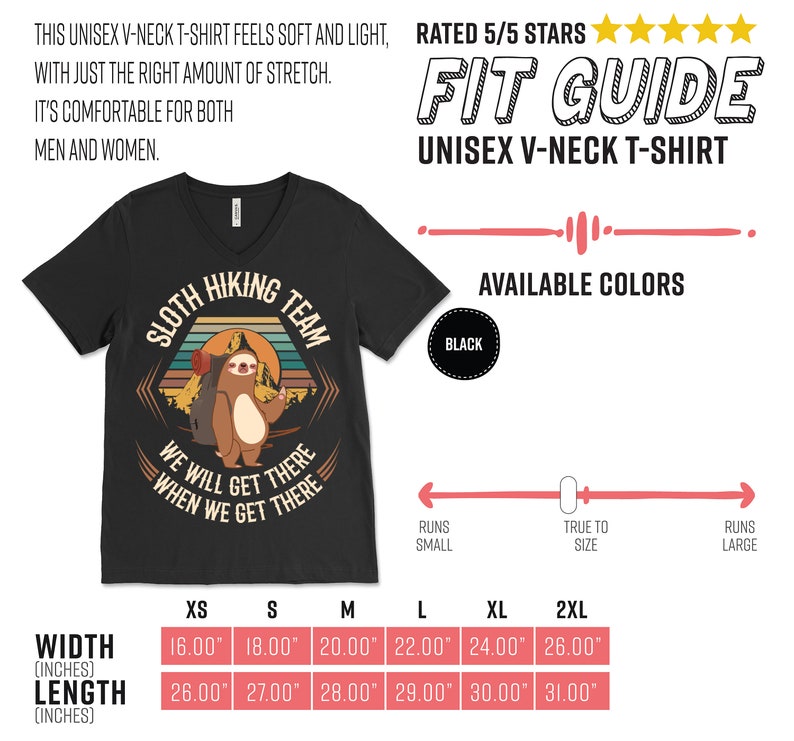 May include: Black unisex v-neck t-shirt with a graphic of a sloth hiking with the text "Sloth Hiking Team" and "We will get there when we get there". The size chart shows the width and length in inches for sizes XS to 2XL.