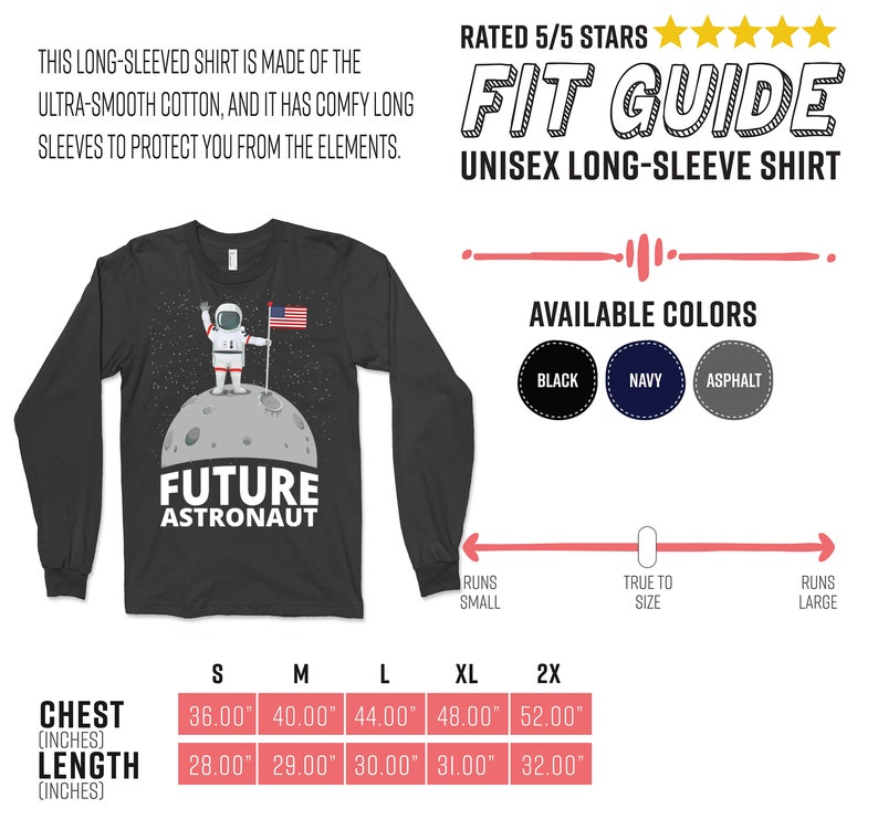 May include: Dark gray unisex long-sleeve shirt with a graphic of an astronaut on the moon, the text "FUTURE ASTRONAUT", and an American flag. Available in black, navy, and asphalt. Chest sizes range from 36" to 52", and lengths from 28" to 32".