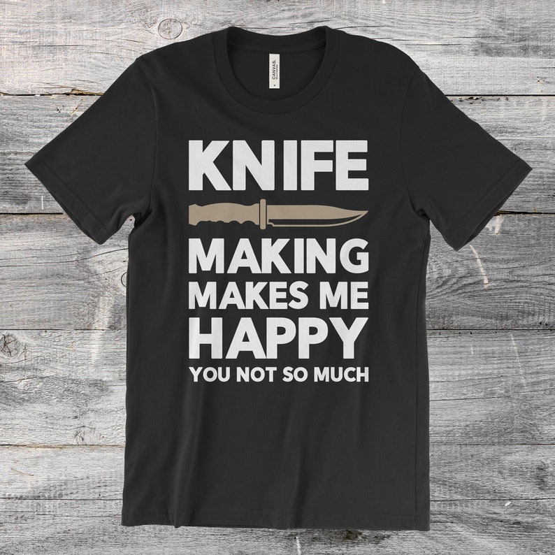Knife Making TShirt Knife Making Shirt Knife Making Shirts Etsy