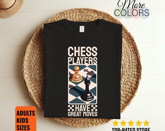 Chess Players Have Great Moves T-Shirt Funny Chess Player Gift Checkmate Strategy Tee
