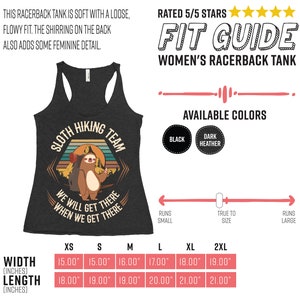 May include: A black racerback tank top with a graphic of a sloth hiking and the text "Sloth Hiking Team" and "We will get there when we get there". The size chart shows the width and length in inches for sizes XS to 2XL.