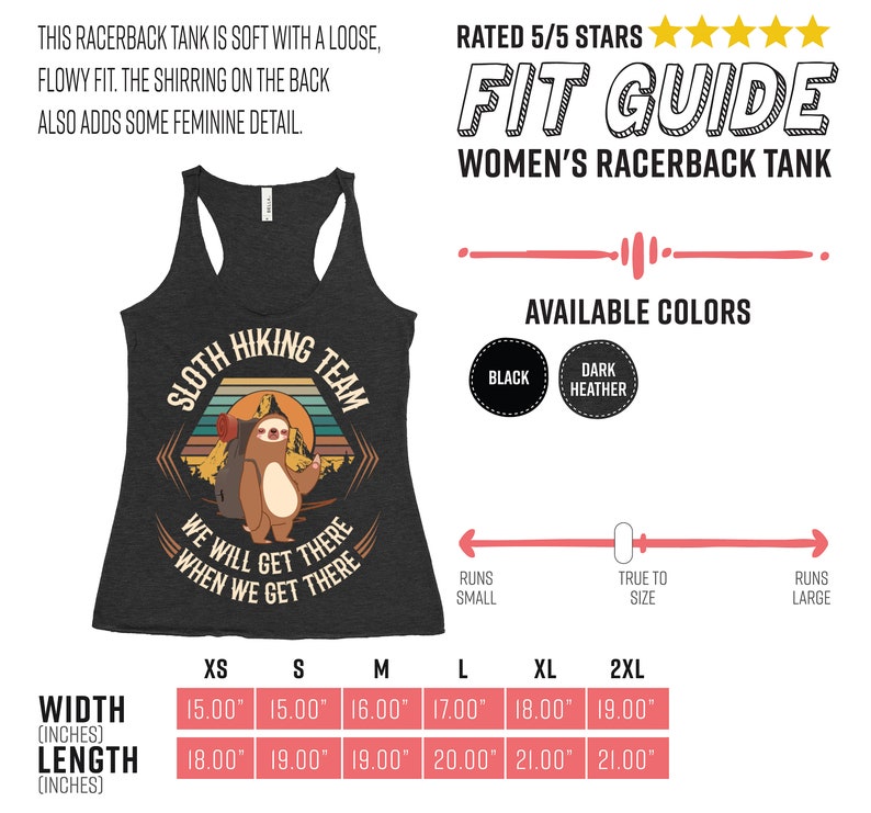 May include: A black racerback tank top with a graphic of a sloth hiking and the text "Sloth Hiking Team" and "We will get there when we get there". The size chart shows the width and length in inches for sizes XS to 2XL.