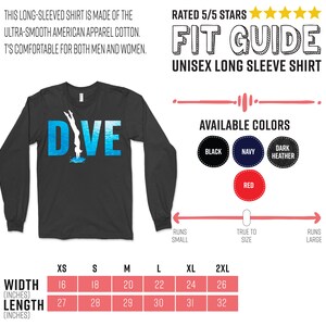 May include: A black long-sleeved shirt with the word "DIVE" in blue and white text. The shirt features a graphic of a person diving into water. The shirt is available in sizes XS to 2XL and in colors black, navy, dark heather, and red. The shirt is made of ultra-smooth American apparel cotton.