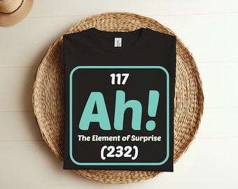 Ah, o elemento surpresa, camiseta de humor com química e ciência, roupas engraçadas para presente científico para cientistas, professores de ciências, químicos e geeks de ciências