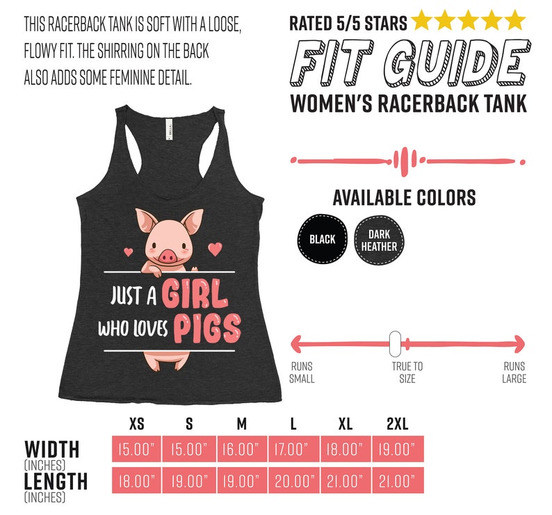 May include: A black racerback tank top with a pink pig illustration and the text "Just a girl who loves pigs". The tank top is available in black and dark heather colors. The size chart shows the width and length in inches for sizes XS to 2XL.
