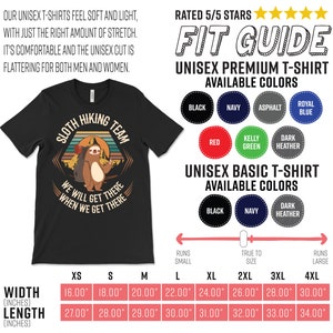 May include: Black unisex t-shirt with a graphic of a sloth hiking with the text "Sloth Hiking Team" and "We will get there when we get there". The shirt is available in a variety of sizes, from XS to 4XL, with measurements for width and length in inches.